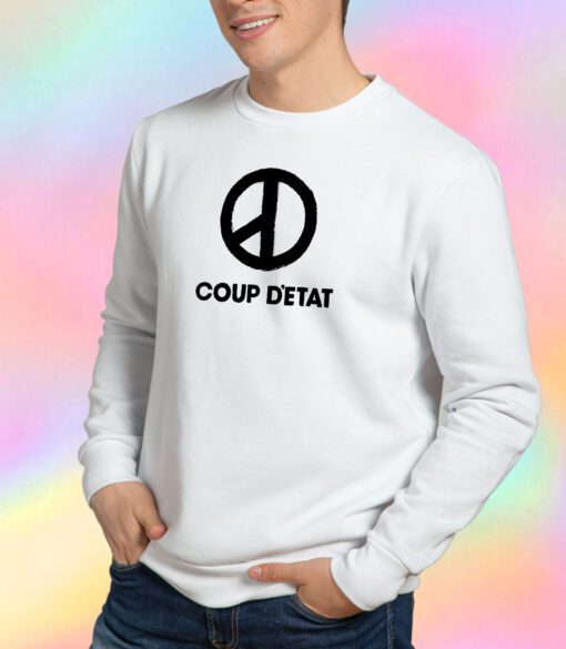 coup detat Sweatshirt