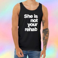 She Is Not Your Rehab Tank Top