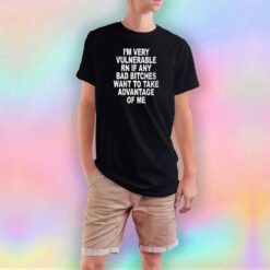 IM VERY VULNERABLE RN tee T Shirt