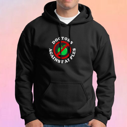 Doctors Against Apples Funny Hoodie