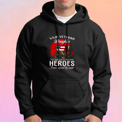 WWII Veteran Daughter I Was Raised Hoodie