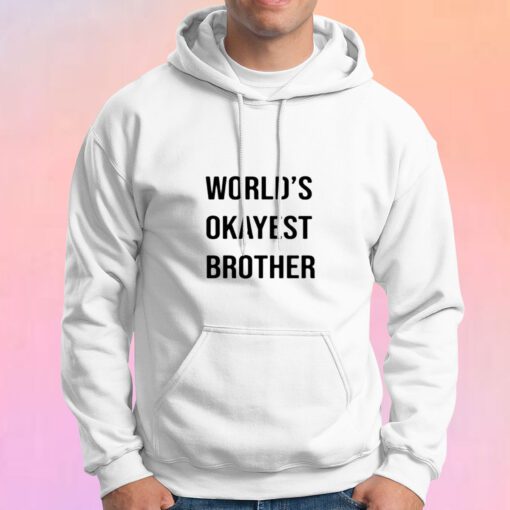 Worlds Okayest Brothe Hoodie