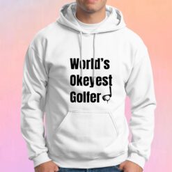 Worlds Okayest Golfer Hoodie