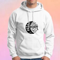 You Are Glow Like The Moon Hoodie