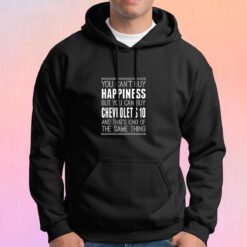 You Cant Buy Happines Car Lover Hoodie