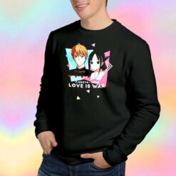 kaguya sama love is war tee Sweatshirt