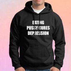 Eating Pussy Cures Depression Hoodie