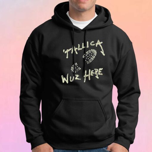 Metallica Wuz Here Hoodie