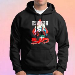 Harley Quinn Its Good To Be Bad Hoodie 1