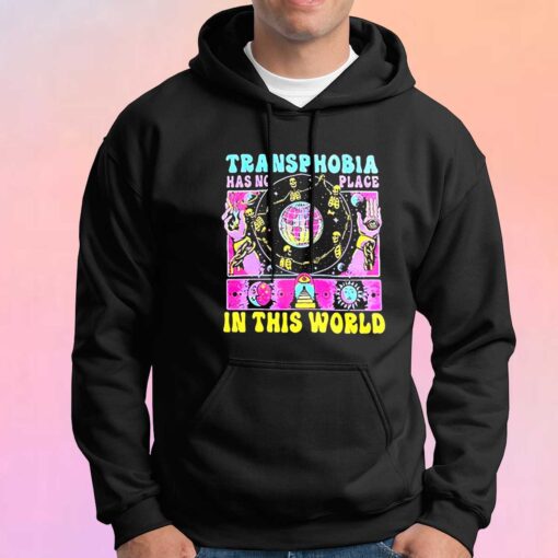 Transphobia Has No Place In The World Hoodie