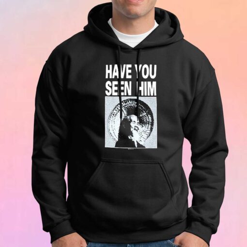 Chin Have You Seen Him Hoodie