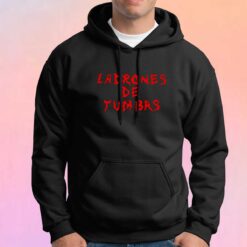 Ladrones De Tumbas Hoodie