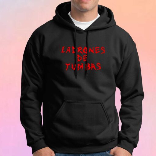 Ladrones De Tumbas Hoodie