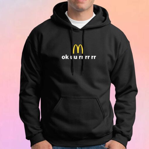 MCD Ok uu rr rr rr Tee Hoodie