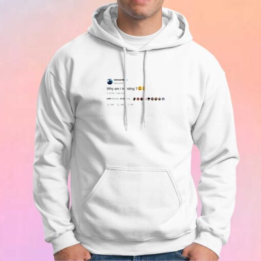 Why Am I Trending Tee Hoodie