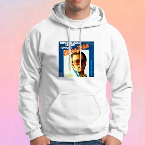 Elton John Someone Saved My Life Tonight Hoodie