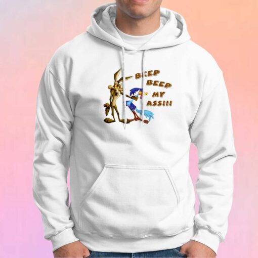 Road Runner Beep Beep My Ass Hoodie