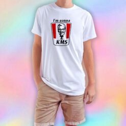 KFC I’m gonna KMS T Shirt