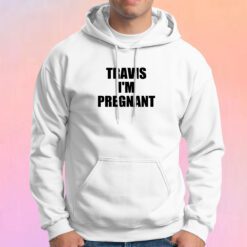 Kourtney Kardashian Travis Im Pregnant Hoodie