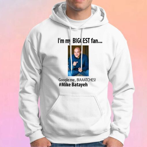 Mike Batayeh I'm My Biggest Fan Google Me Hoodie