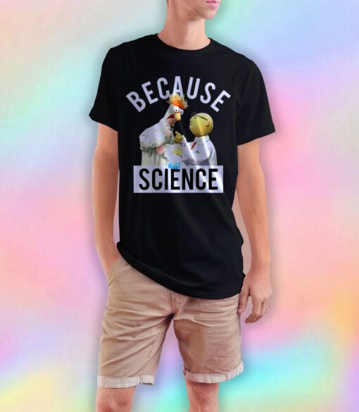 Because Science Muppets T Shirt