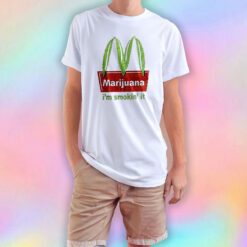 Marijuana Im Smokin It McDonald Parody Funny T Shirt