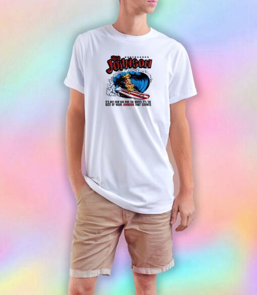 Sufboards Big Johnson Ride The Waves T Shirt