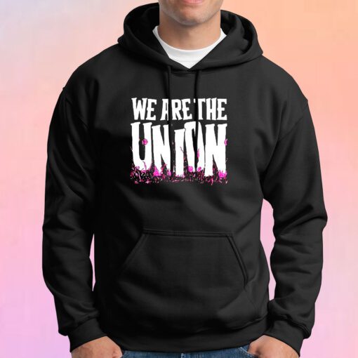 We Are The Union Hoodie