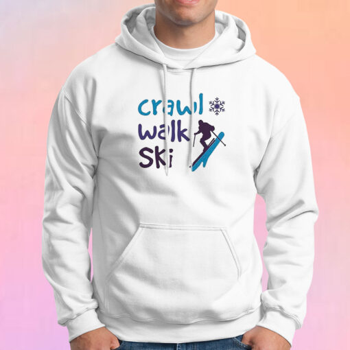 Crawl Walk Ski Unisex Hoodie