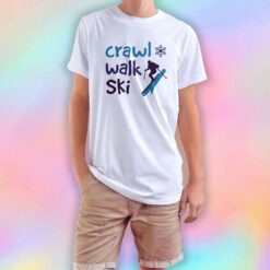 Crawl Walk Ski Unisex T Shirt