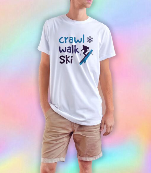 Crawl Walk Ski Unisex T Shirt