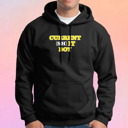 Current Shit Boy Hoodie