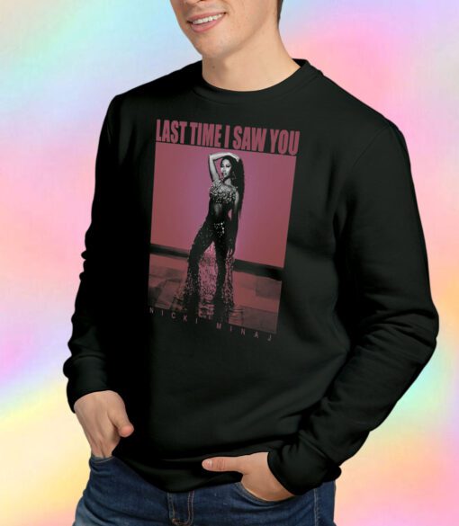 2023 Nicki Minaj Last Time I Saw You Sweatshirt