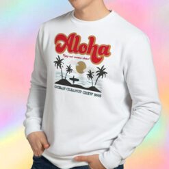 Aloha Keep Our Oceans Clean Funny Sweatshirt