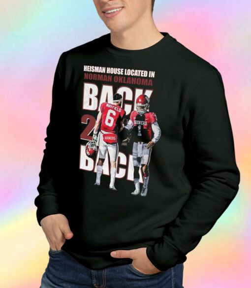 Back 2 Back the Heisman House located in Norman Oklahoma Sweatshirt