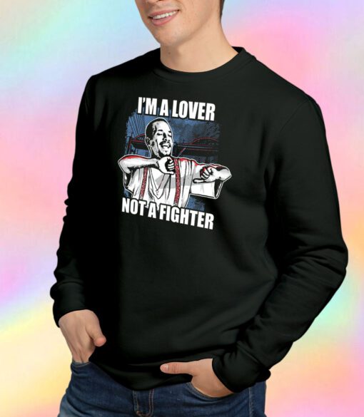 Blood In Blood Out Cruzito I'm A Lover Not A Fighter Sweatshirt