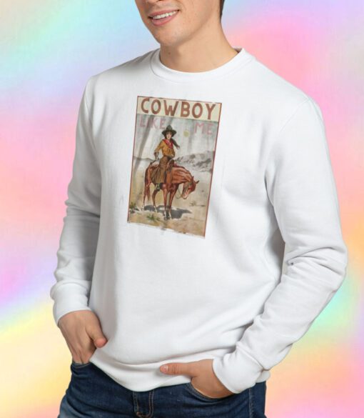 Cowboy Like Me Sweatshirt