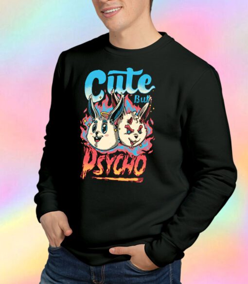 Cute But Psycho Bunny Sweatshirt