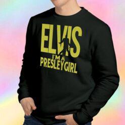 Elvis I’m A Presley Girl Sweatshirt