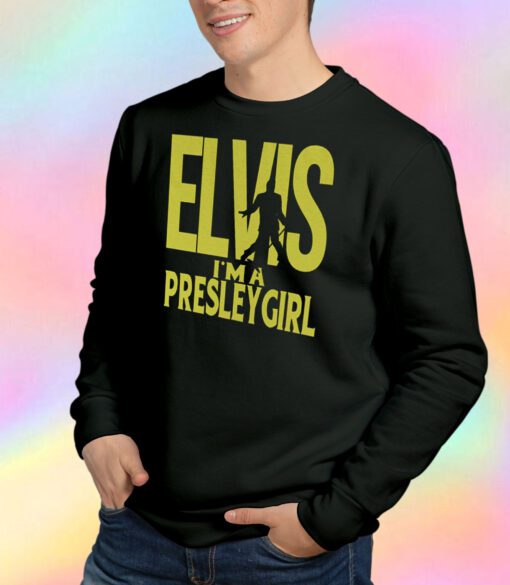 Elvis I’m A Presley Girl Sweatshirt