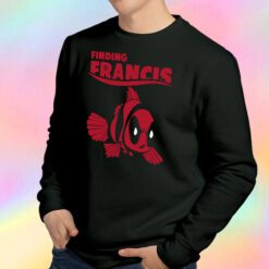 Finding Francis Deadpool Sweatshirt