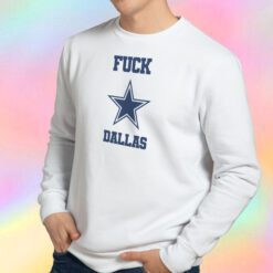 Fuck Dallas Cowboys Sweatshirt