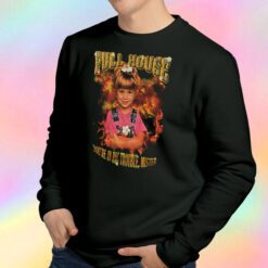 Full House Michelle Tanner You're In Big Trouble Mister Sweatshirt