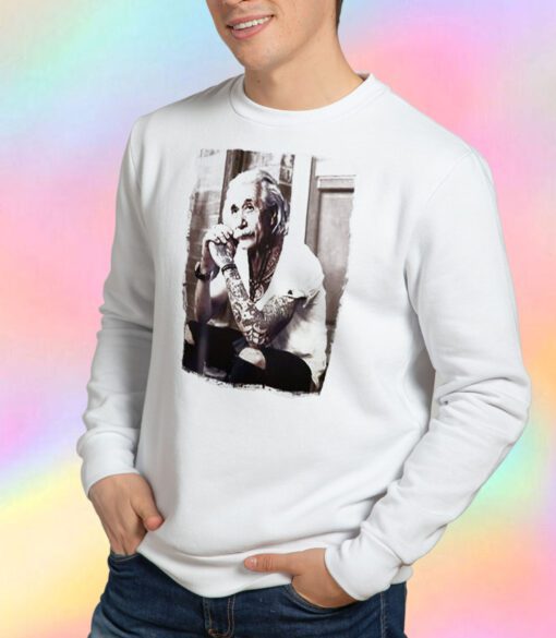 Funny Albert Einstein Tatto Sweatshirt