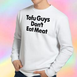 Harry Tofu Guys Don’t Eat Meat Sweatshirt