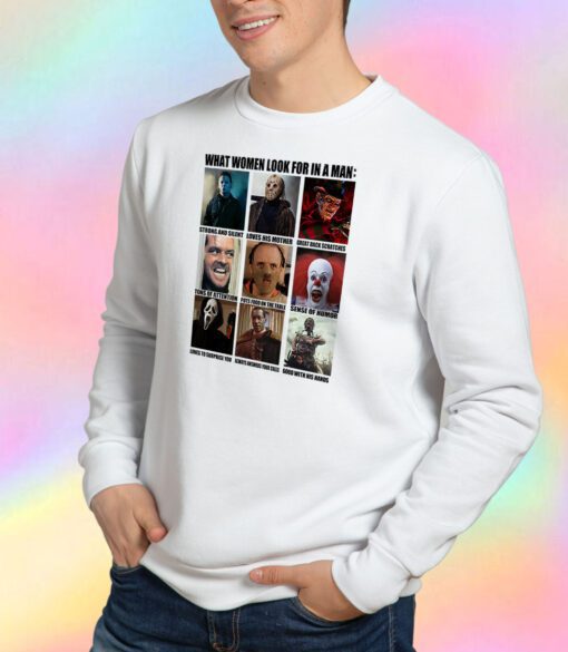 Horror Characters What Women Look For In A Man Sweatshirt