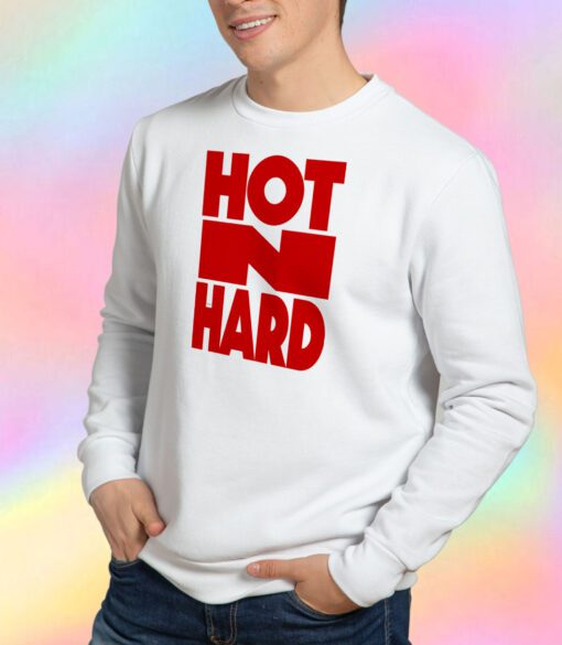 Hot N Hard Sweatshirt