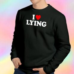 I Heart Lying Sweatshirt