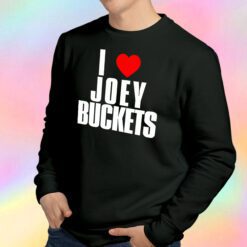 I Love Joey Buckets Sweatshirt