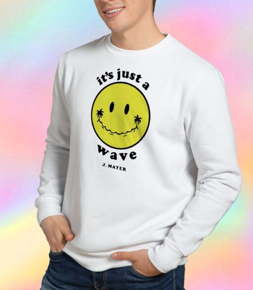 It’s Just A Wave John Mayer Sweatshirt